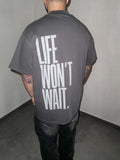 Life Won’t Wait