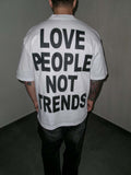 Love People Not Trends Tee