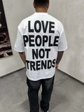 Love People Not Trends Tee